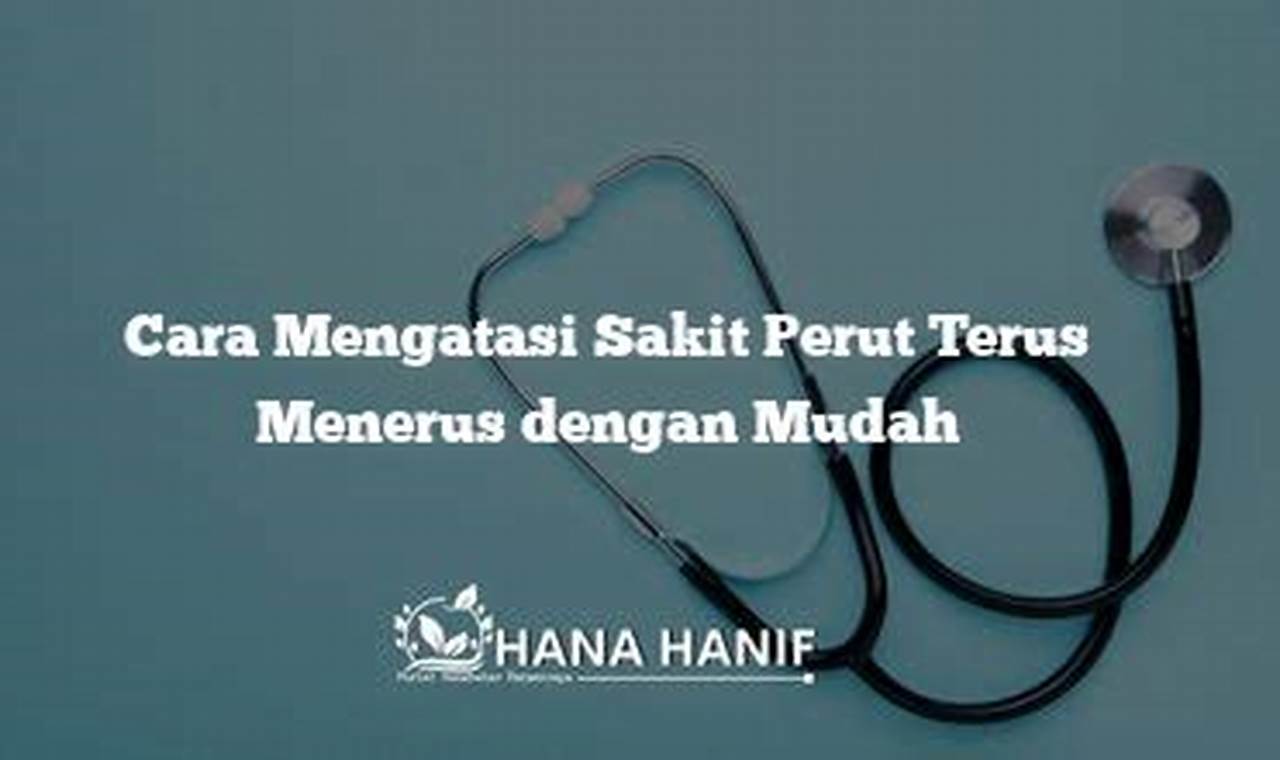 Cara Mengatasi Sakit Perut Terus Menerus
